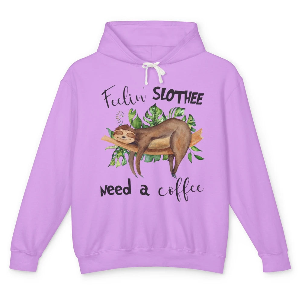 Funny Sloth Feeling Slothee Need A Coffee Sloth Lovers Gift Unisex Lightweight Hoodie