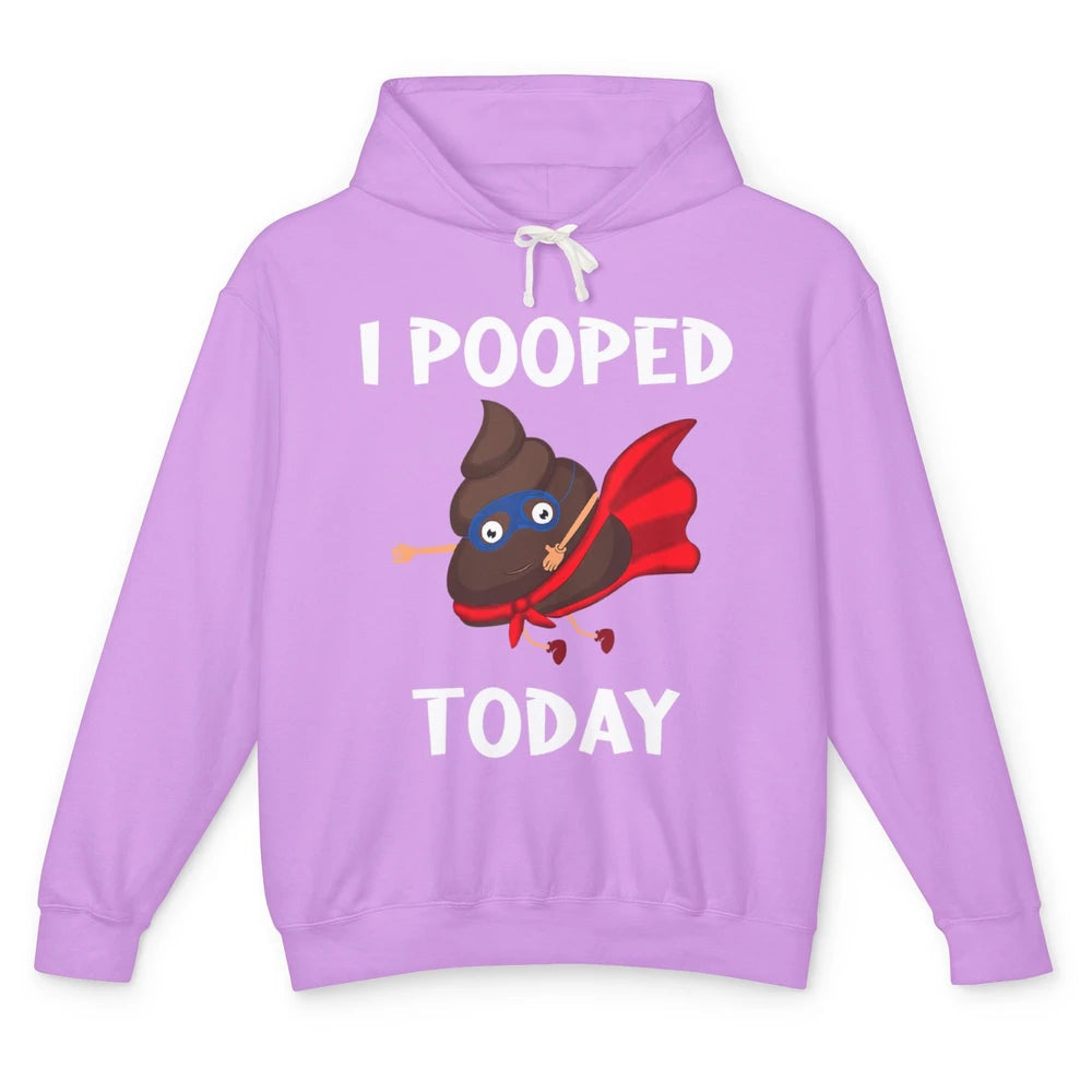 Funny Proud Poop Fart I Pooped Today Sarcasm Farting Pun Unisex Lightweight Hoodie