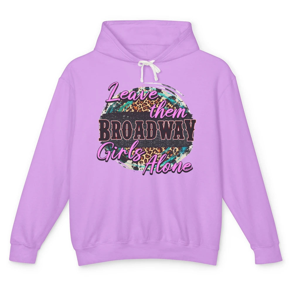 Leopard Cowgirl Leave Them Broadway Girls Alone Western Girl Unisex Lightweight Hoodie