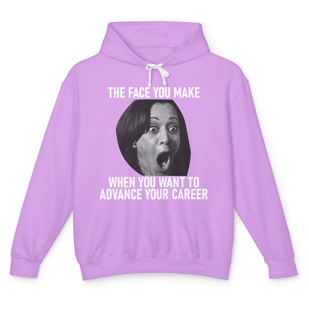 Funny Kamala Harris Face You Make When You Advance Career Unisex Lightweight Hoodie