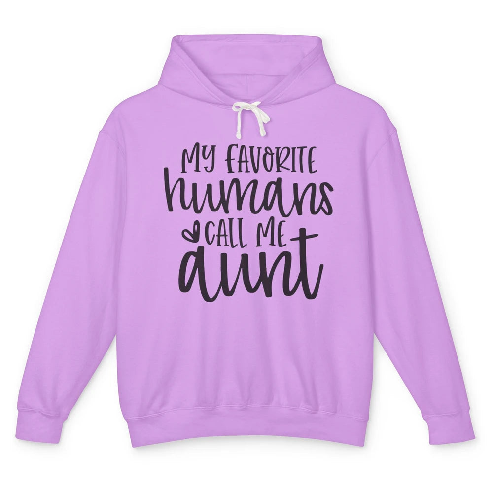 Funny Aunt Life My Favorite Humans Call Me Aunt Auntie Gift Unisex Lightweight Hoodie