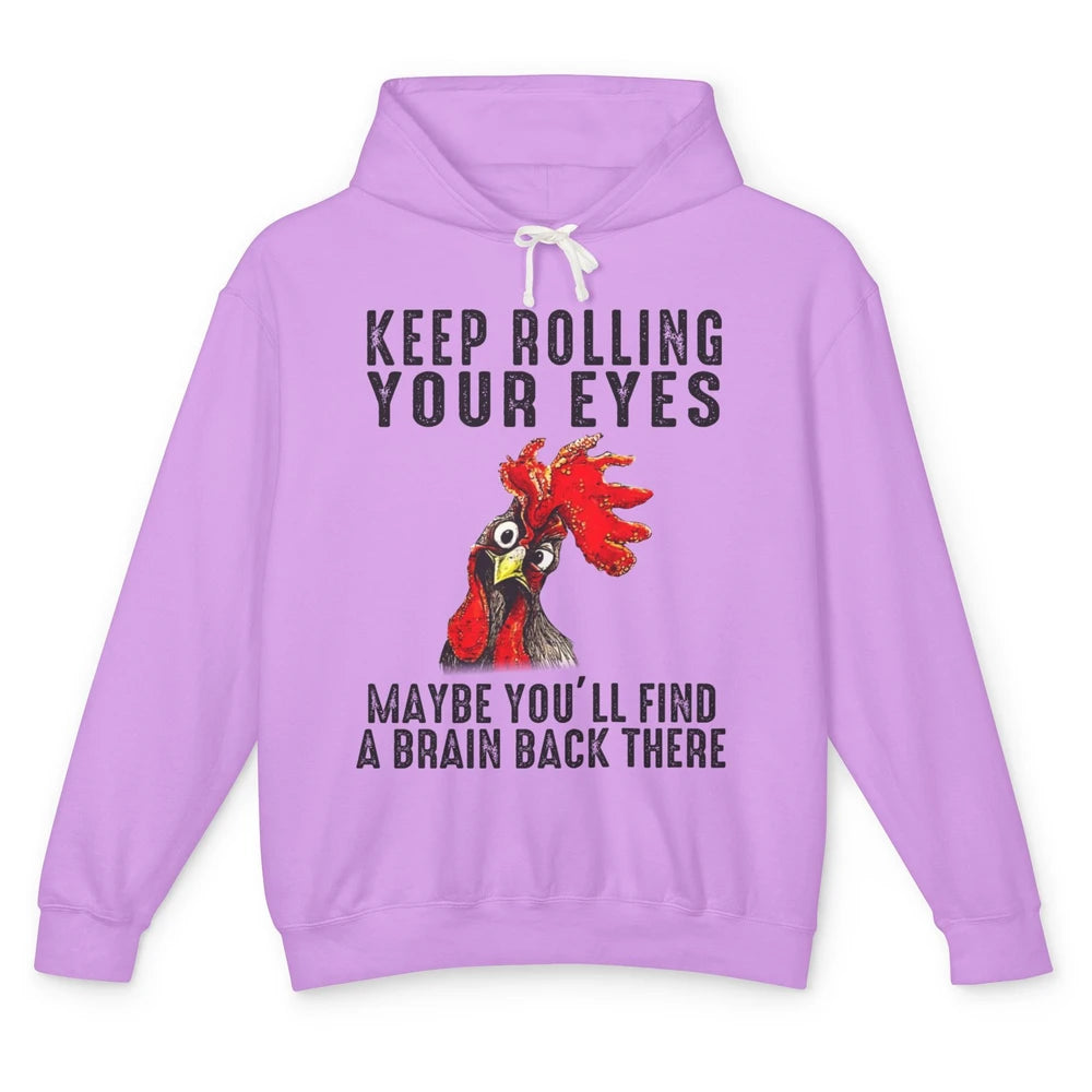 Funny Chicken Keep Rolling Your Eyes Find A Brain Farmer Unisex Lightweight Hoodie