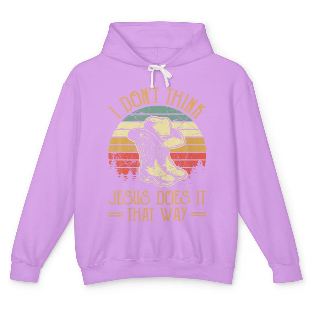 Western Cowboy Hat Boots Jesus Done It That Way God Christ Unisex Lightweight Hoodie