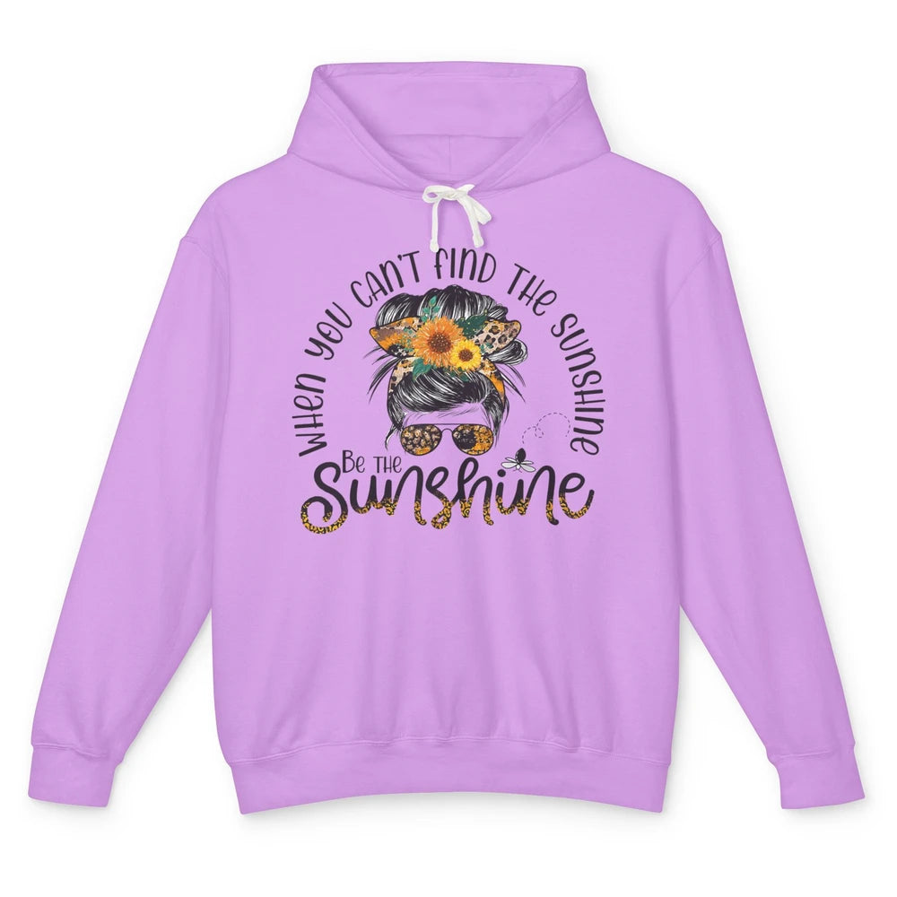 Be The Sunshine Sunflower Positive Mind Messy Hair Bun Woman Unisex Lightweight Hoodie