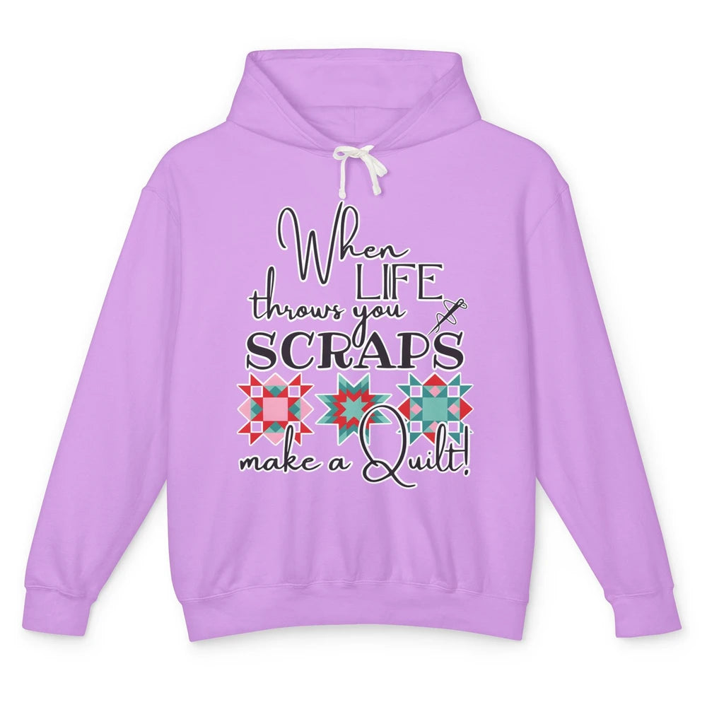 Funny Sewing When Life Throws You Scraps Make A Quilt Yarn Unisex Lightweight Hoodie