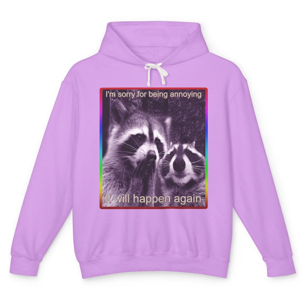 Sorry For Annoying Funny Raccoon Animal Possum Eat Trash Unisex Lightweight Hoodie