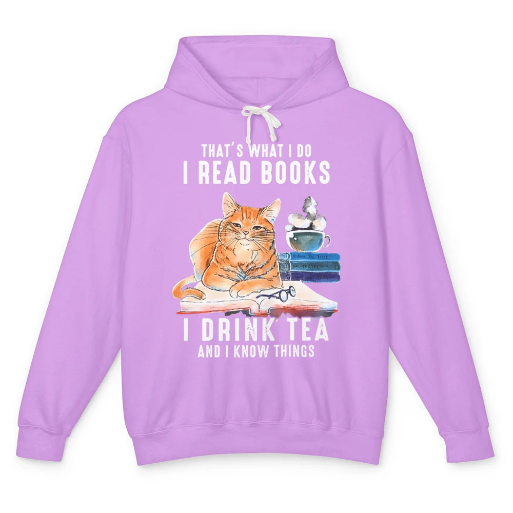 Funny That What I Do I Read Books Drink Tea And I Know Things Sarcastic Orange Cat Book Reader Kitten Bookworm Unisex Lightweight Hoodie