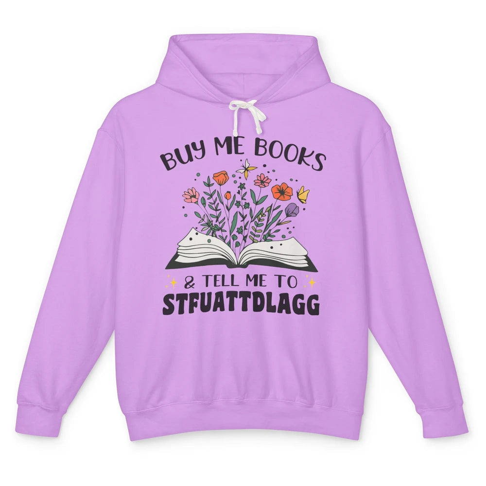 Buy Me Books and Tell Me to Stfuattdlagg Flowers Book Lovers Unisex Lightweight Hoodie