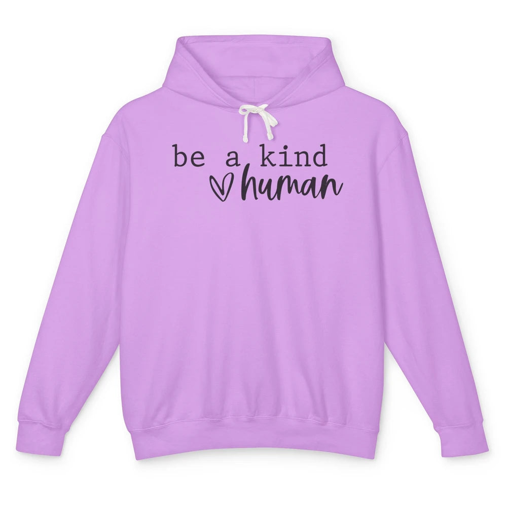 Be A Kind Human Positive Quote Heart Graphic Inspirational Unisex Lightweight Hoodie