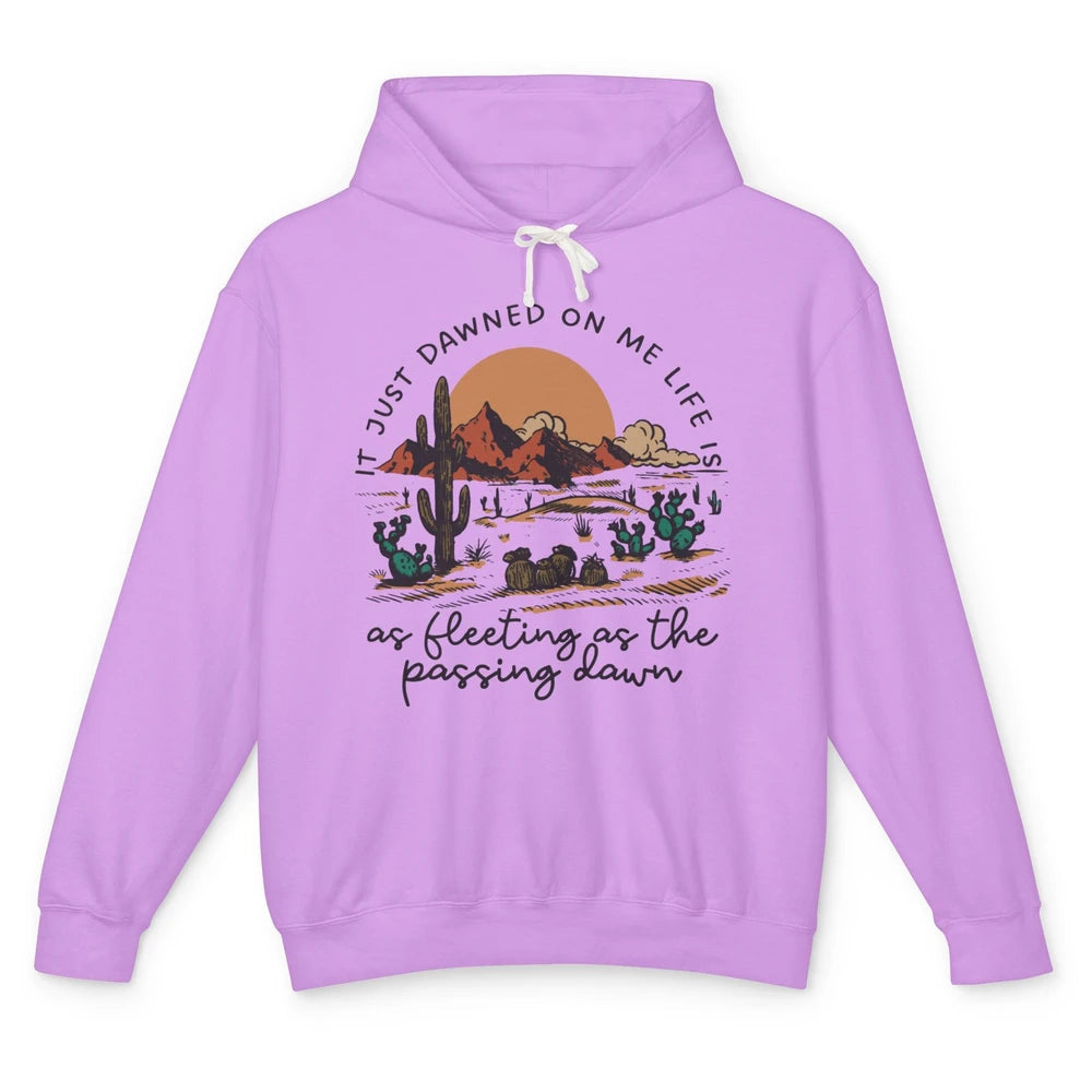 Desert Sunrise It Just Dawned On Me Life Country Summertime Unisex Lightweight Hoodie