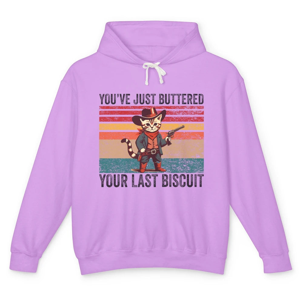 You've Just Buttered Your Last Biscuit Western Country Cat Cowboy Vintage Rodeo Kitten Sarcastic Unisex Lightweight Hoodie