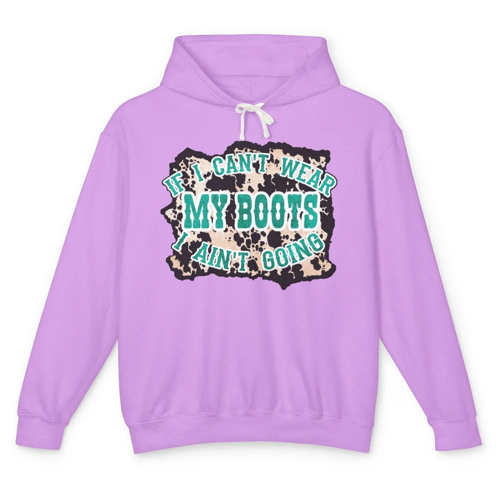 Leopard Cowgirl If I Can't Wear My Boot I Aint Going Western Unisex Lightweight Hoodie