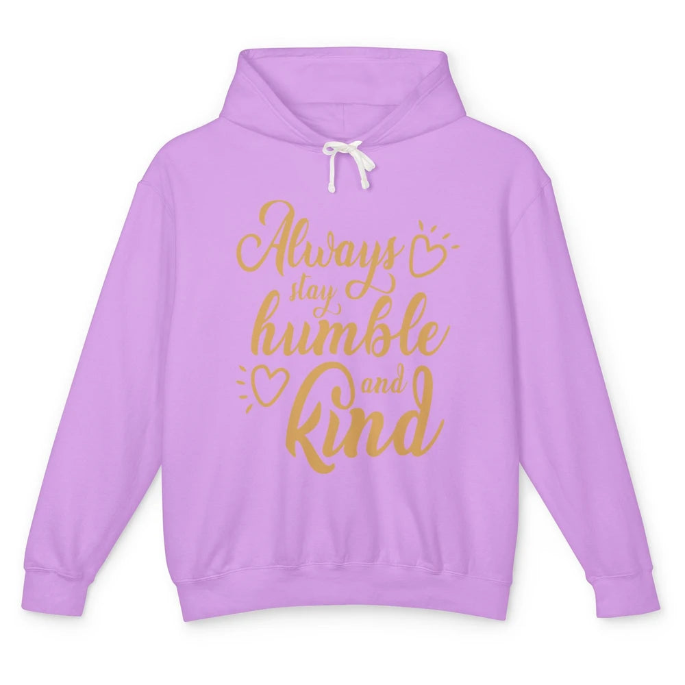 Always Stay Humble And Kind Spread Kindness Inspirational Unisex Lightweight Hoodie