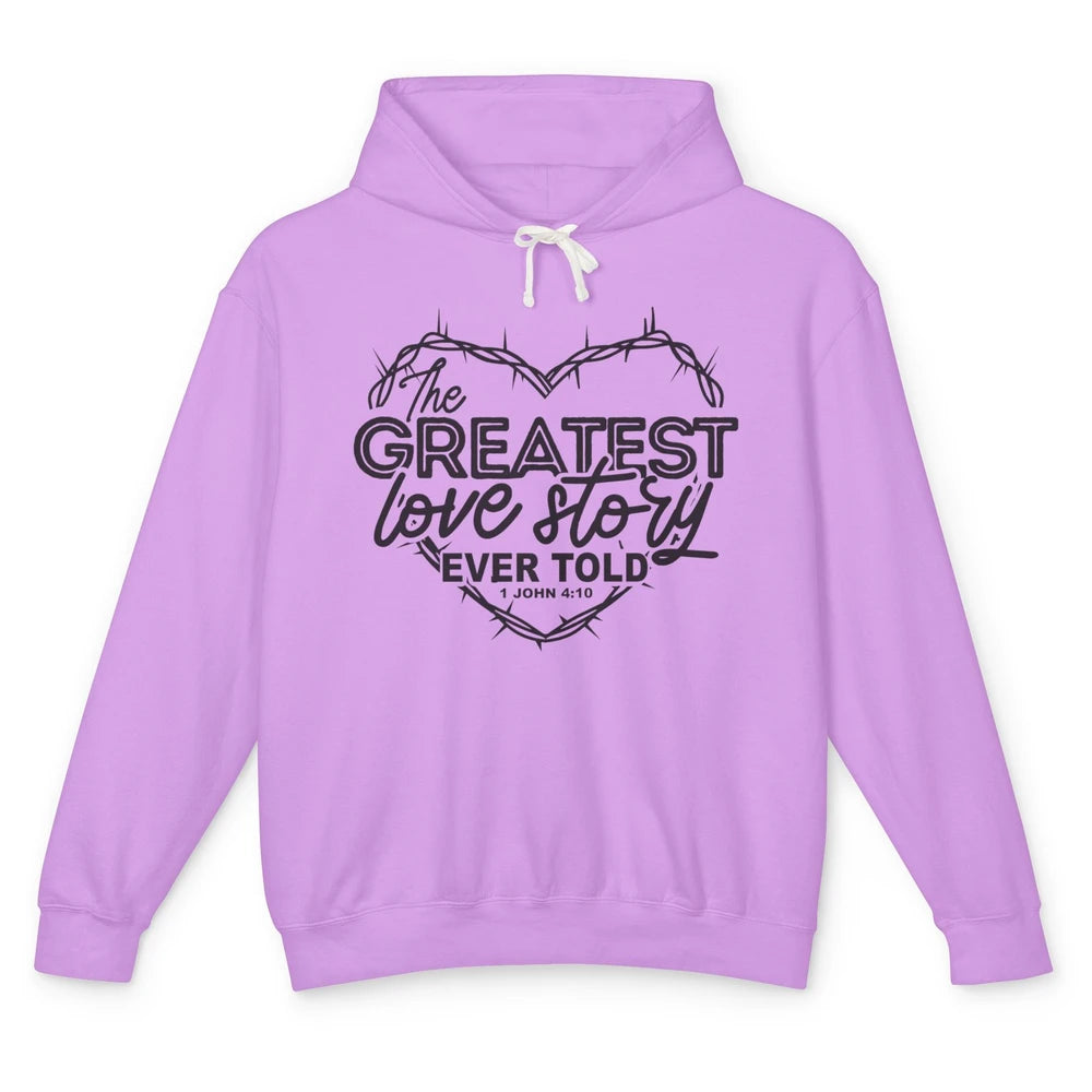 Christian The Greatest Love Story Ever Told Bible Religious Unisex Lightweight Hoodie