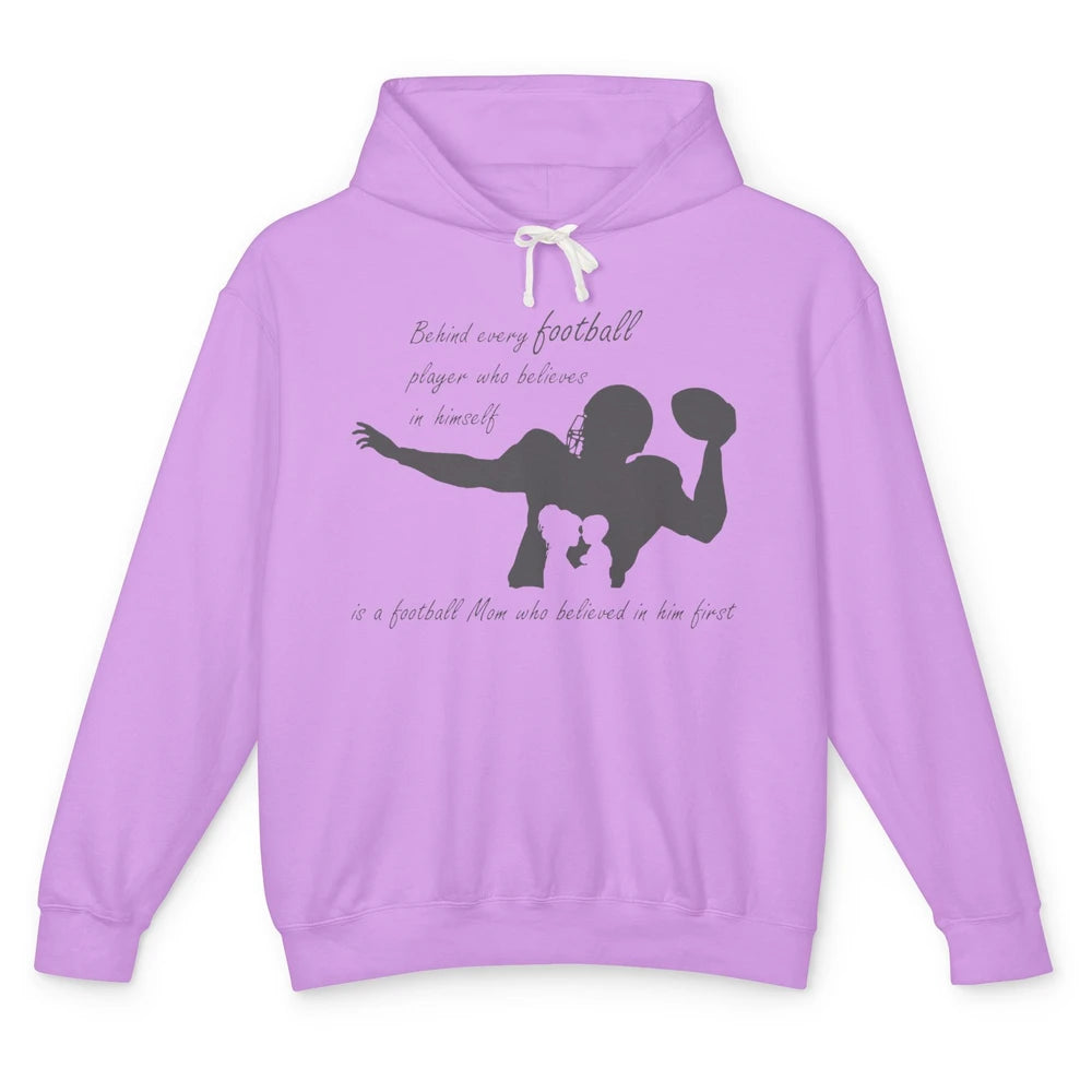 Behind Every Football Player Is A Mom Who Believed In Him Unisex Lightweight Hoodie