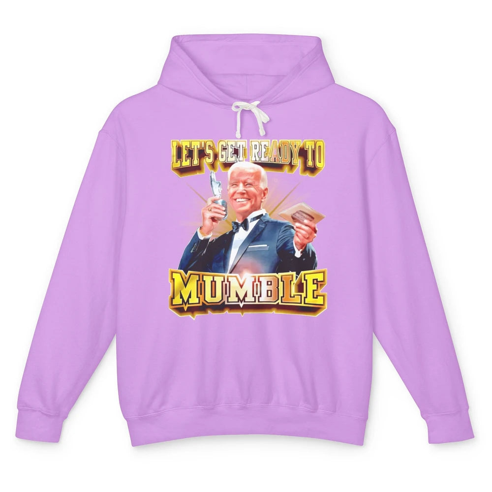 Funny Joe Biden Let's Get Ready To Mumble Anti Liberals Unisex Lightweight Hoodie