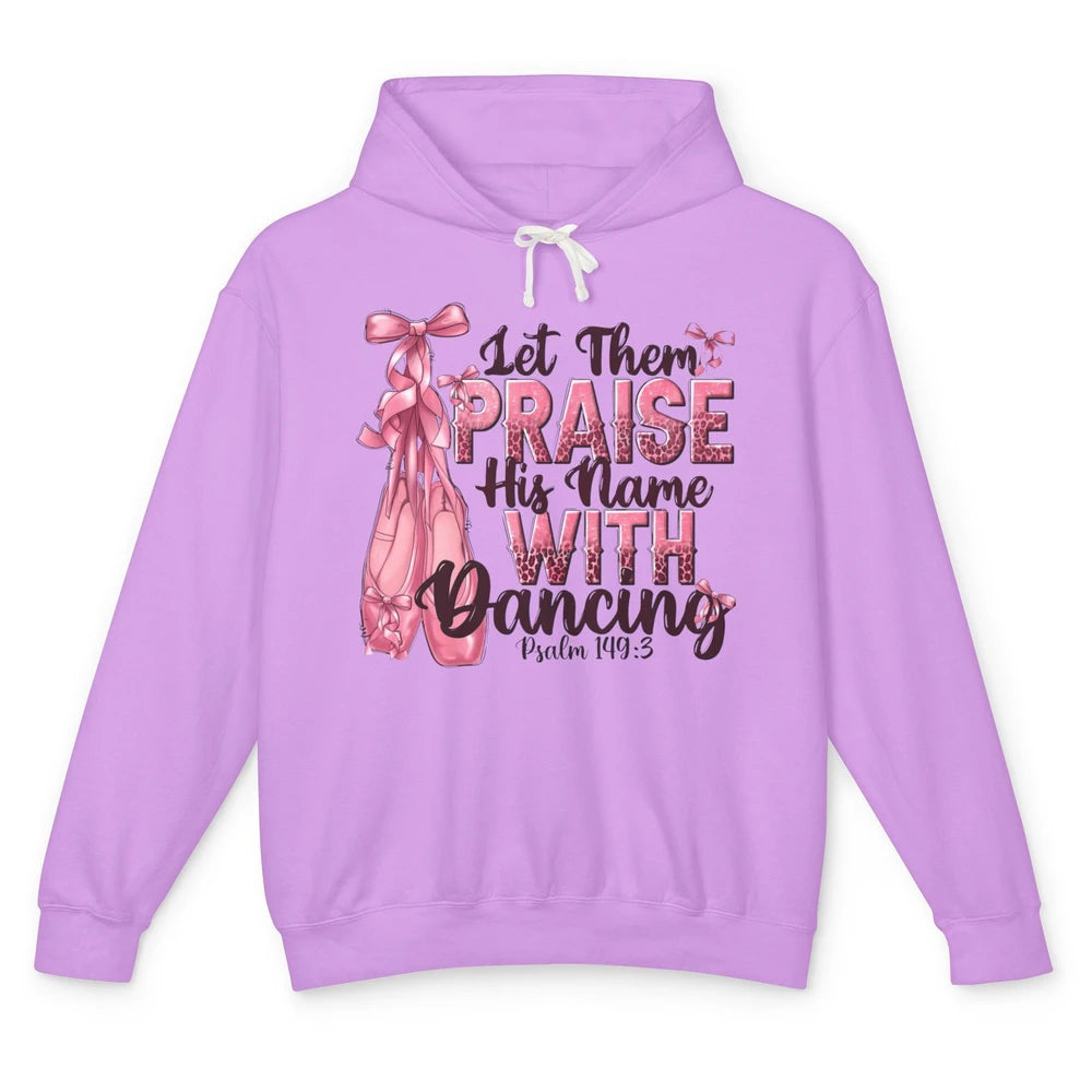 Ballerina Let Them Praise His Name With Dancing Bible Verse Unisex Lightweight Hoodie