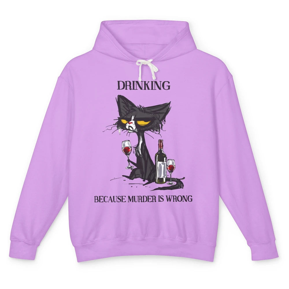 Funny Mad Cat Drinking Because Murder Is Wrong Wine Lovers Unisex Lightweight Hoodie