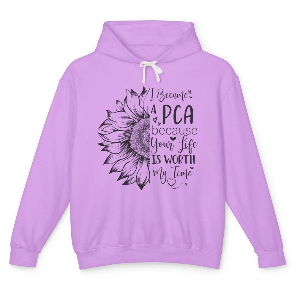 PCA Life I Became A PCA Your Life Woth My Time Nurse Life Unisex Lightweight Hoodie