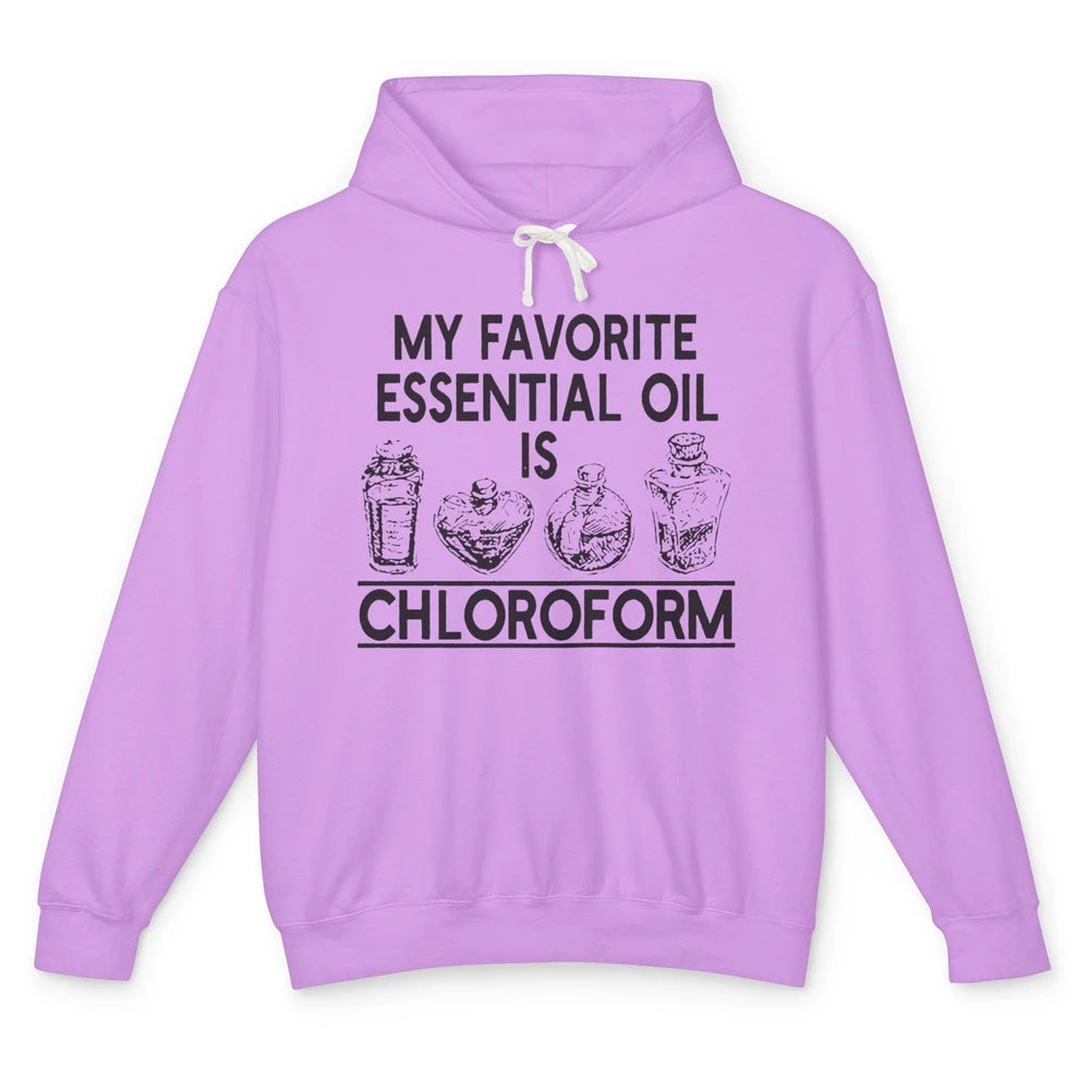 My Favorite Essential Oil Is Chloroform Funny Saying Gift Unisex Lightweight Hoodie