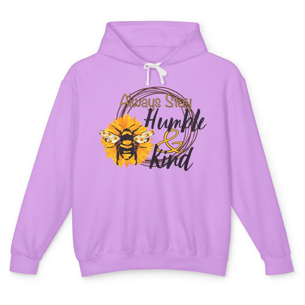 Honey Bee Sunflower Always Stay Humble And Kind Kindness Unisex Lightweight Hoodie