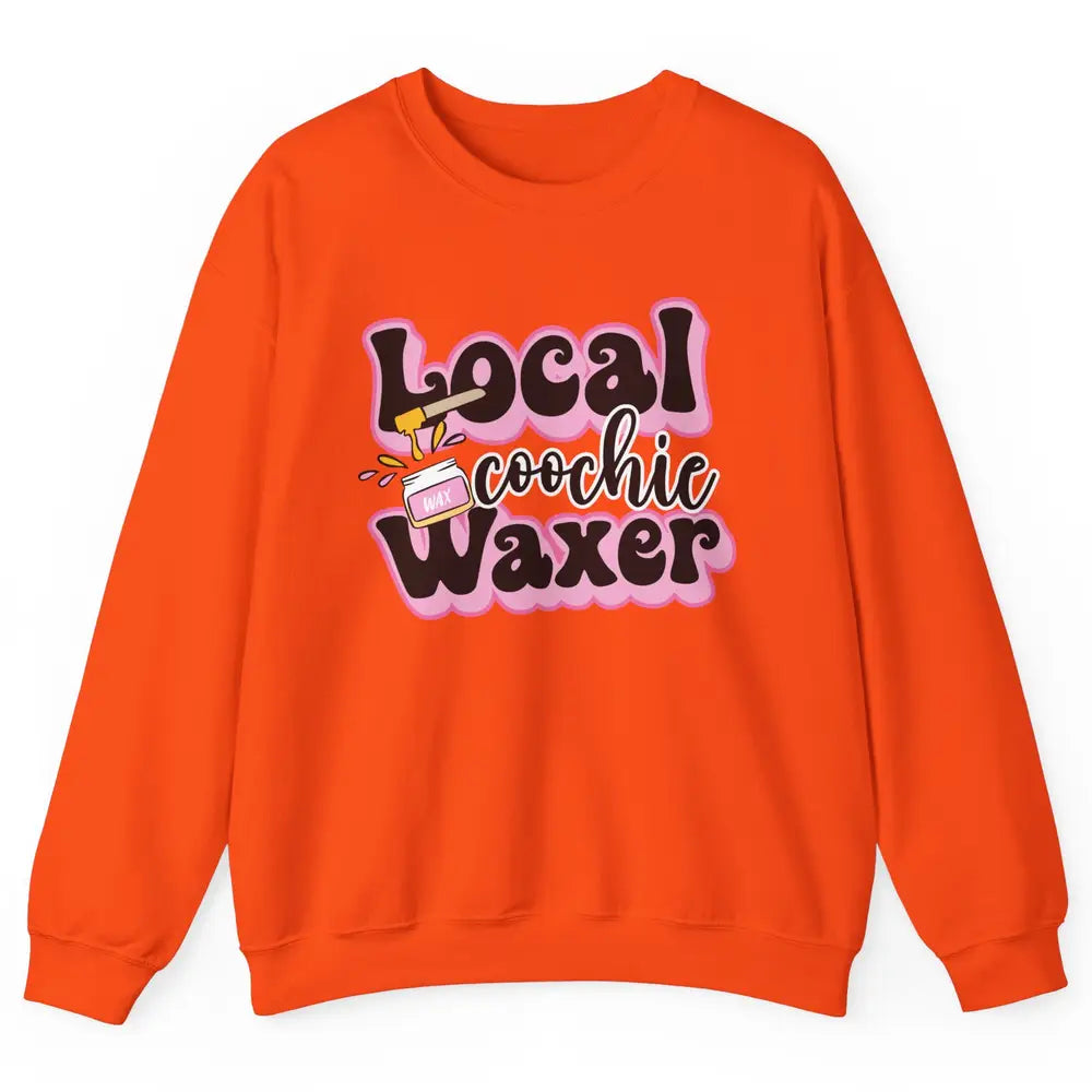 Wax Specialist Local Coochie Waxer Cosmetology Wax Hustler Unisex Crewneck Sweatshirt