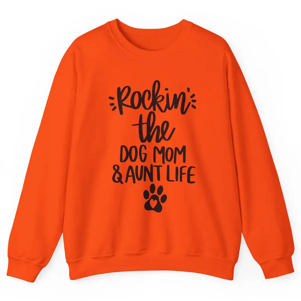 Rocking The Dog Mom And Aunt Life Dog Lovers Auntie Life Unisex Crewneck Sweatshirt