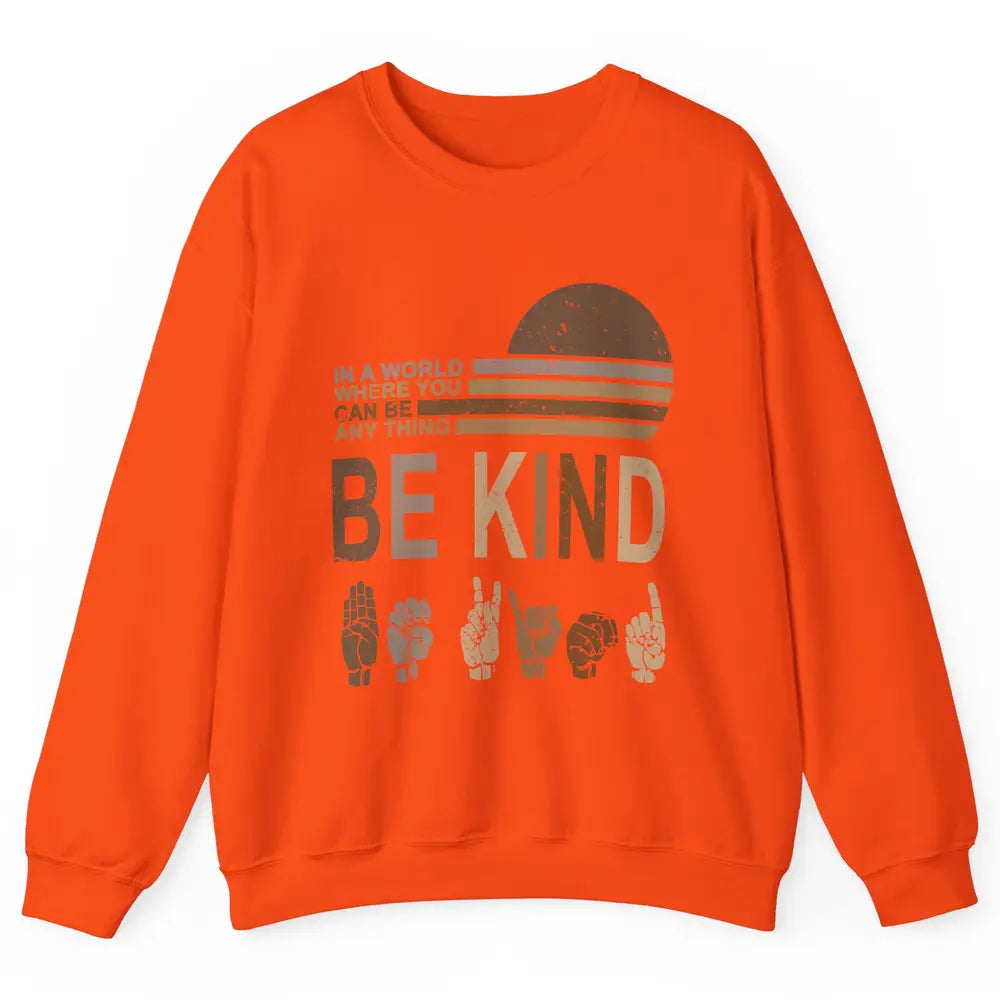 Retro Sign Language Be Kind Human Women Rights Anti Bullying Unisex Crewneck Sweatshirt