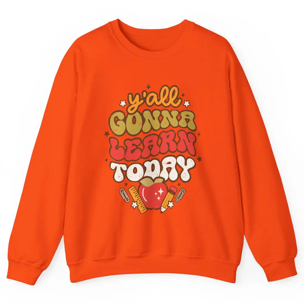 Teacher Life Y'all Gonna Learn Today Groovy Back To School Unisex Crewneck Sweatshirt