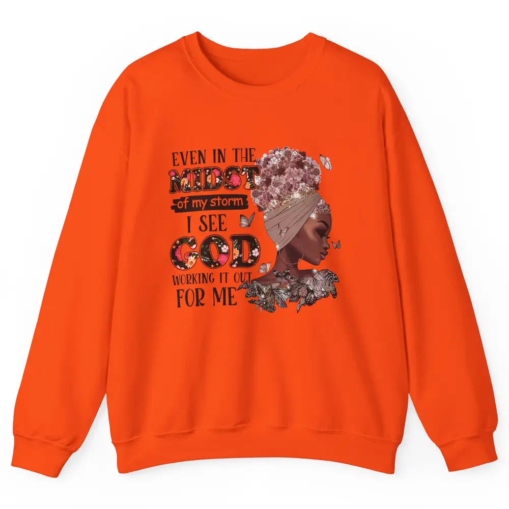 Black Girl Even In The Midst Of Storm I See God Working It Unisex Crewneck Sweatshirt