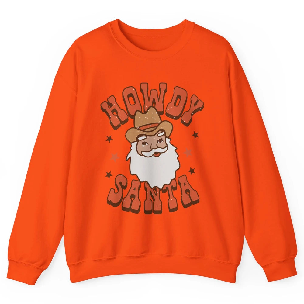 Cowboy Santa Western Christmas Howdy Santa Funny Santa X-mas Unisex Crewneck Sweatshirt