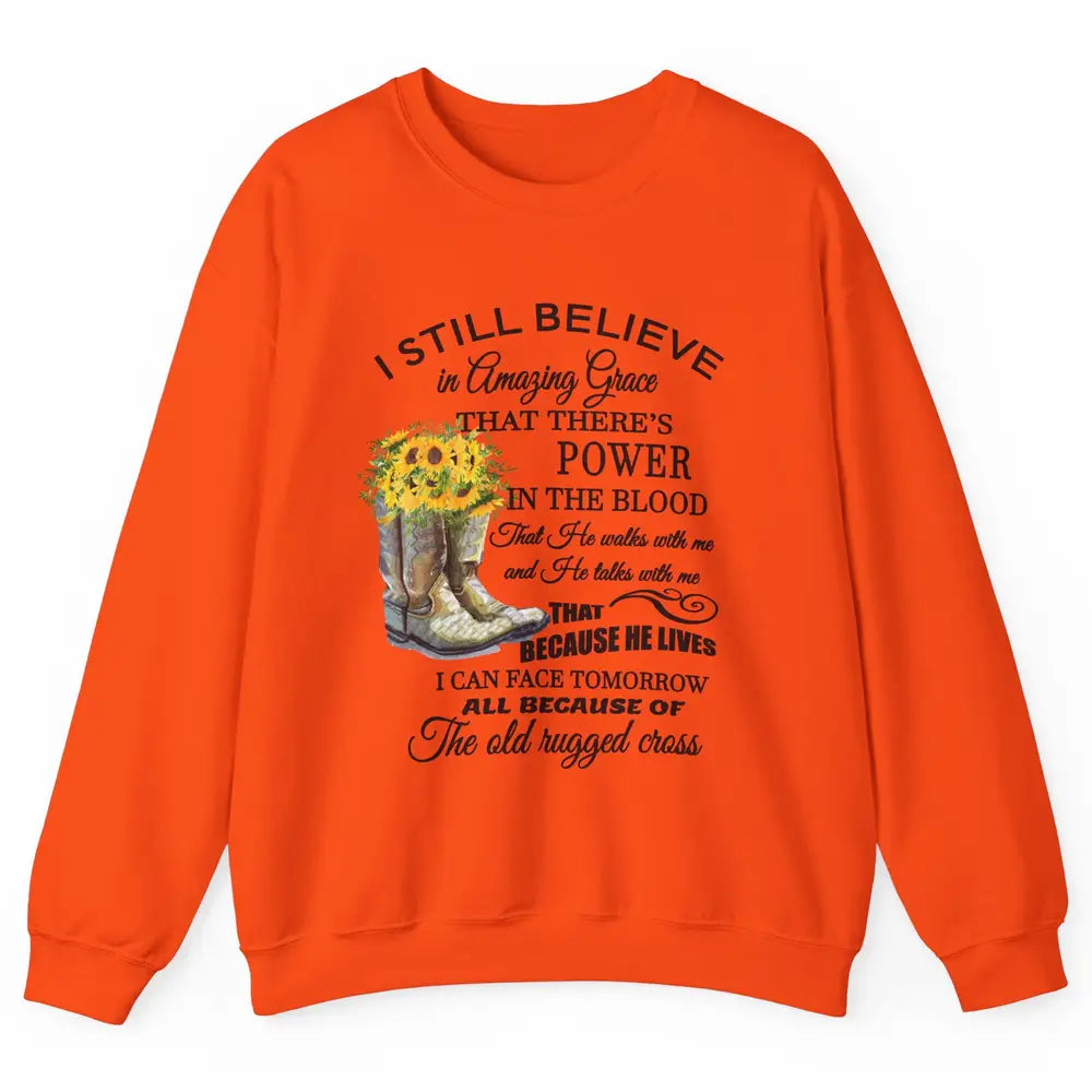 Sunflower Boots I Still Believe In Amazing Grace Christian Unisex Crewneck Sweatshirt