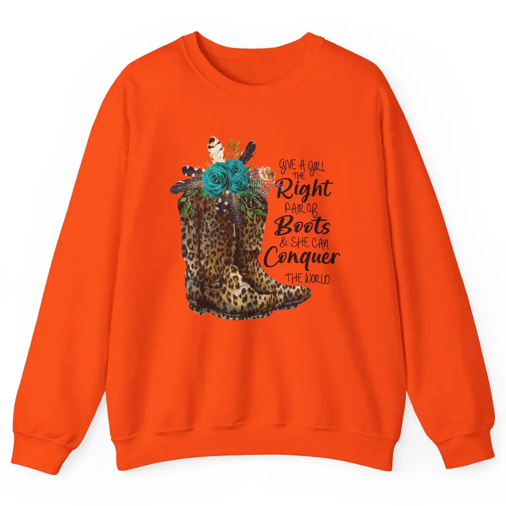 Western Cowgirl Give A Girl Right Pair Of Boots Cowboy Boots Unisex Crewneck Sweatshirt