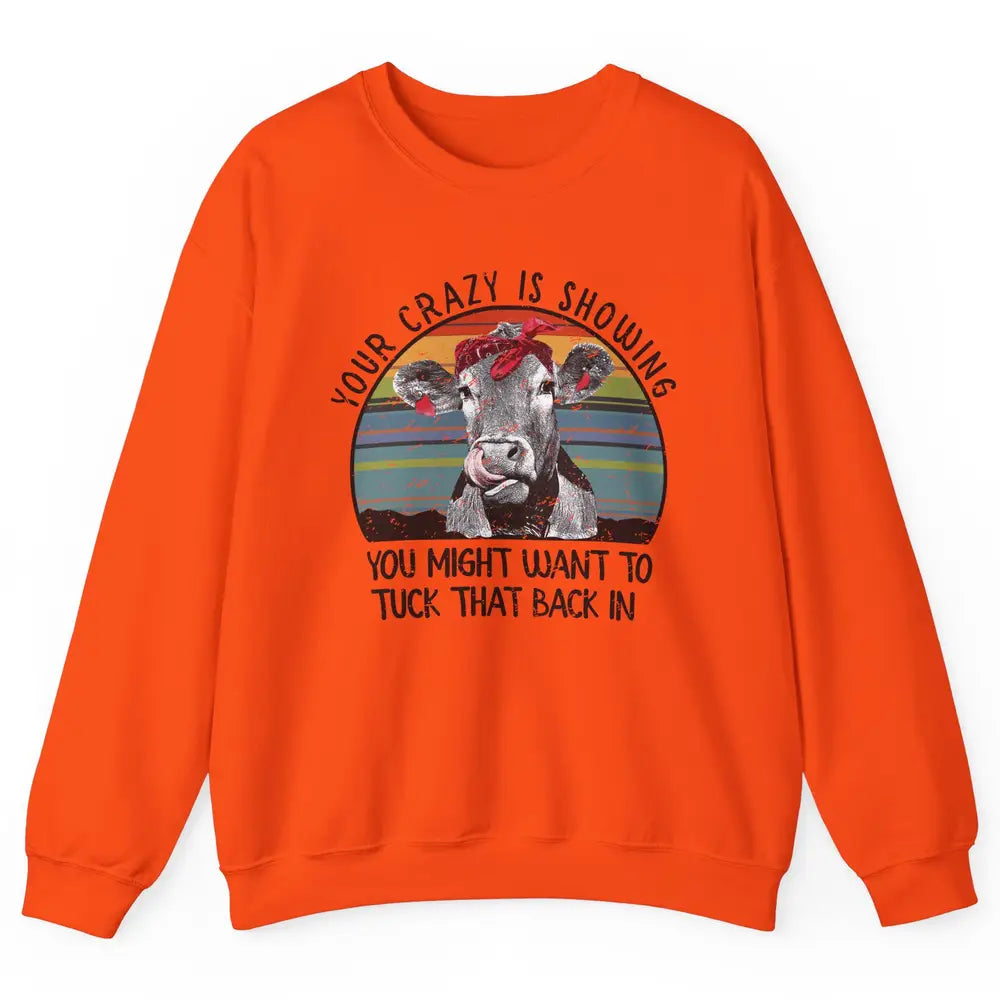 Vintage Heifer Your Crazy Is Showing Tuck That Back Farmer Unisex Crewneck Sweatshirt