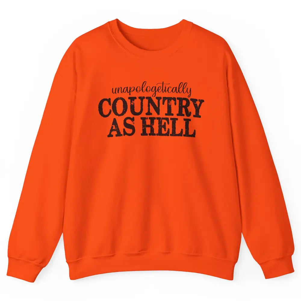 Vintage Unapologetically Country As Hell Western Country Unisex Crewneck Sweatshirt