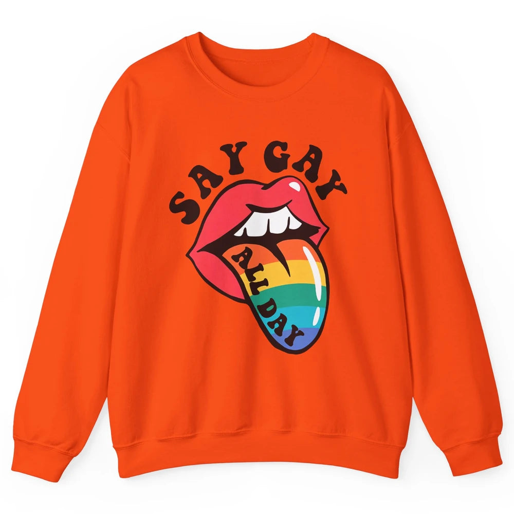 Say Gay All Day Rainbow LGBT Pride Month Lesbian Proud LGBT Unisex Crewneck Sweatshirt