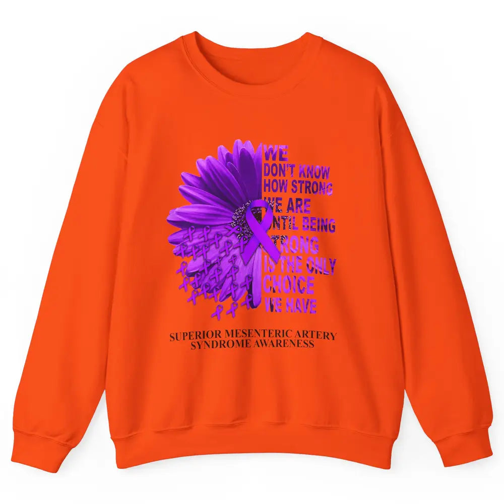 Superior Mesenteric Artery Syndrome We Don't Know How Strong Unisex Crewneck Sweatshirt