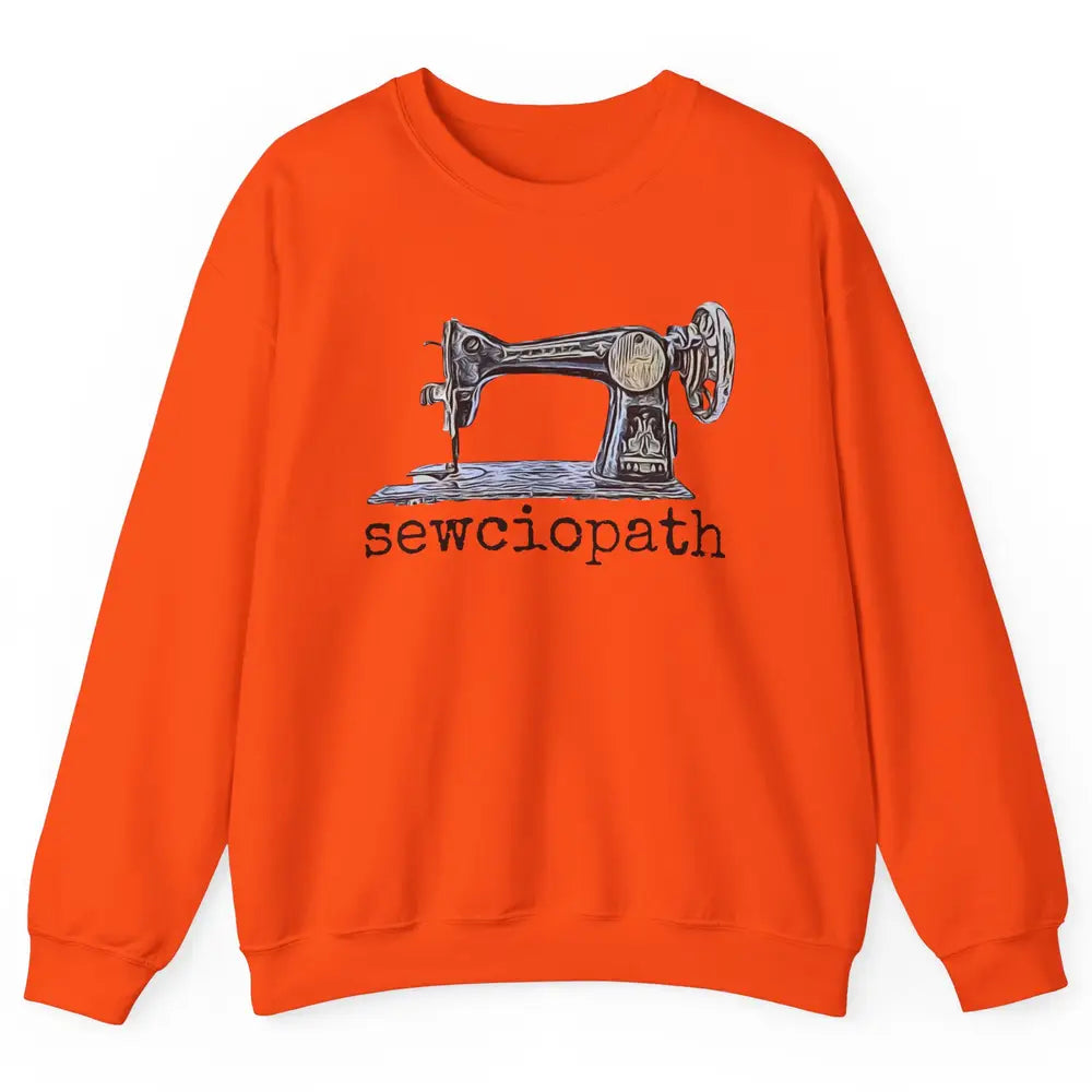 Retro Sewing Machine Sewciopath Quilting Life Sewer Life Unisex Crewneck Sweatshirt