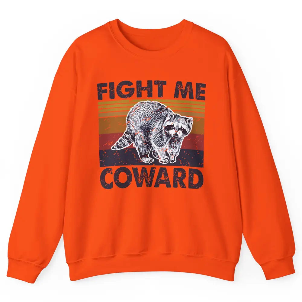 Vintage Raccoon Fight Me Coward Sarcastic Racoon Inspiration Unisex Crewneck Sweatshirt