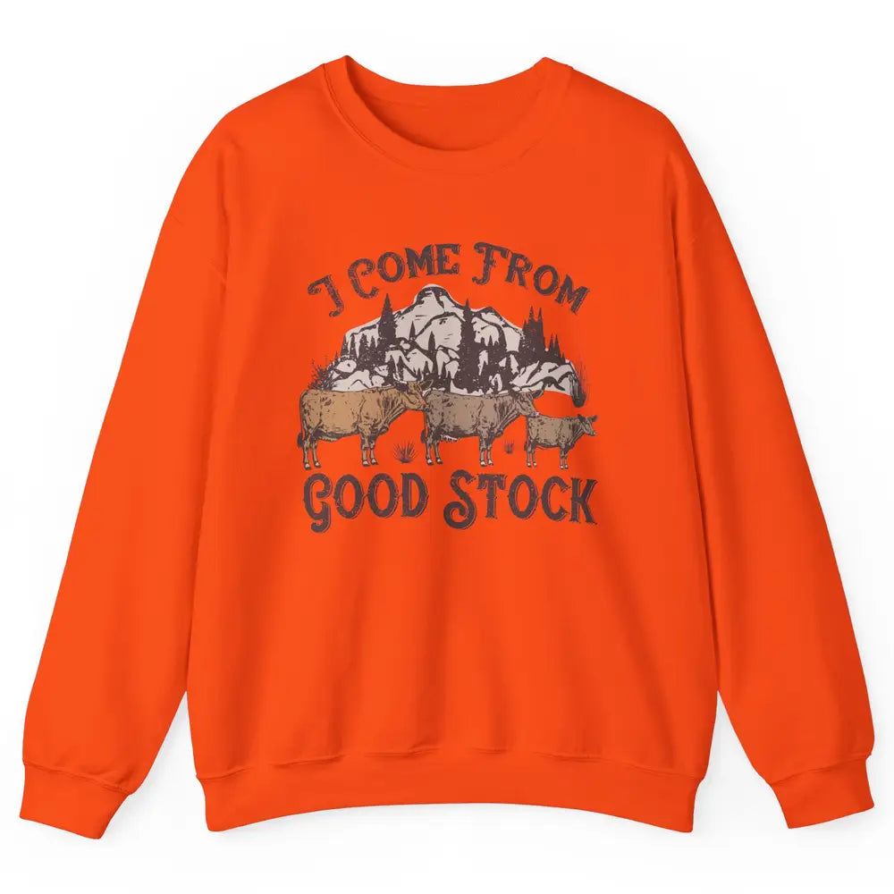 Vintage Cow Gang I Come From Good Stock Farm Animals Cattles Unisex Crewneck Sweatshirt