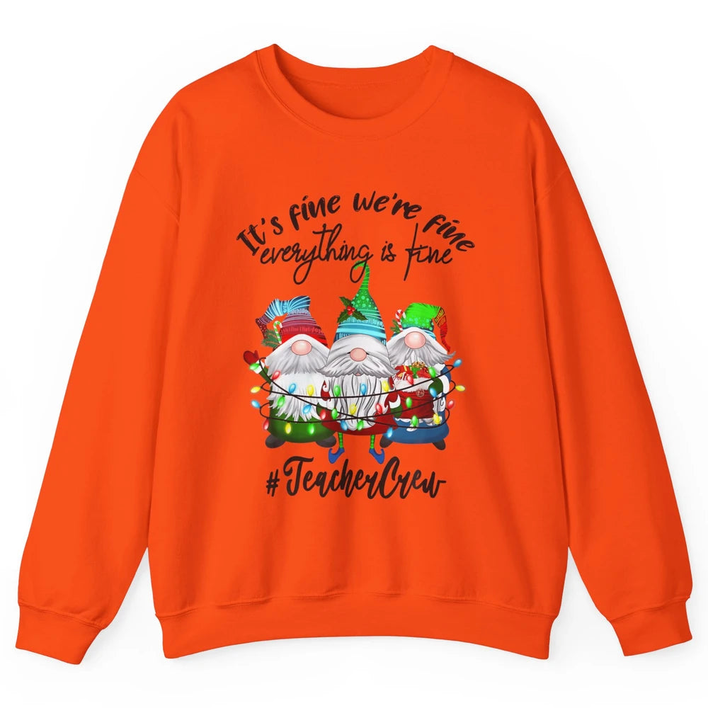 Funny Gnomes Christmas Everything Is Fine Sarcastic Teacher Crew Xmas Unisex Crewneck Sweatshirt