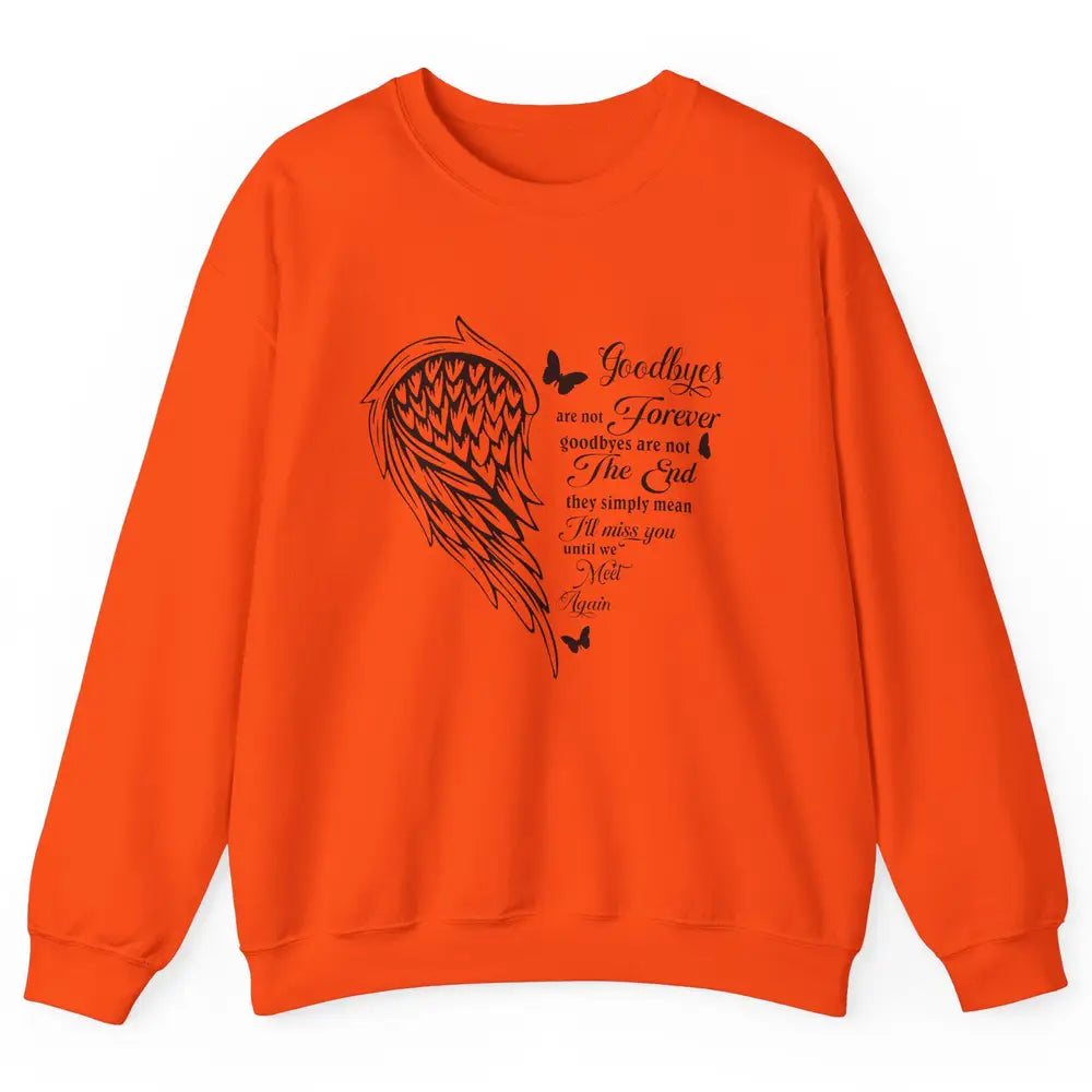 Angel Wing Butterfly Goodbyes Are Not The End Loving Memory Unisex Crewneck Sweatshirt