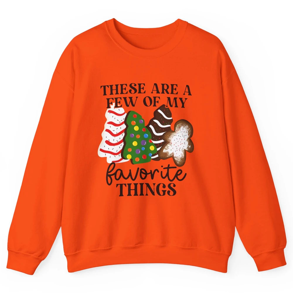 Christmas Tree Cakes These Are A Few Of My Favorite Things Unisex Crewneck Sweatshirt