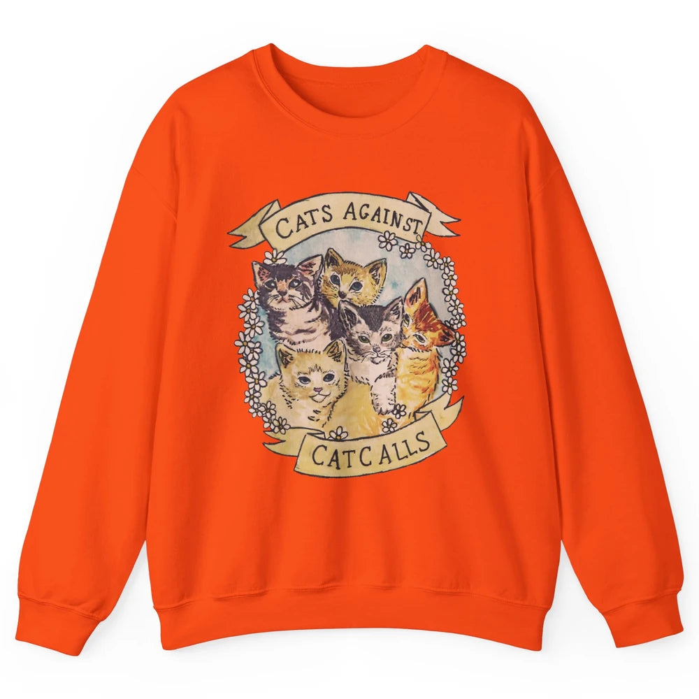 Cats Against Cat Calls Cute Cats Pet Lovers Gift Women Gift Unisex Crewneck Sweatshirt