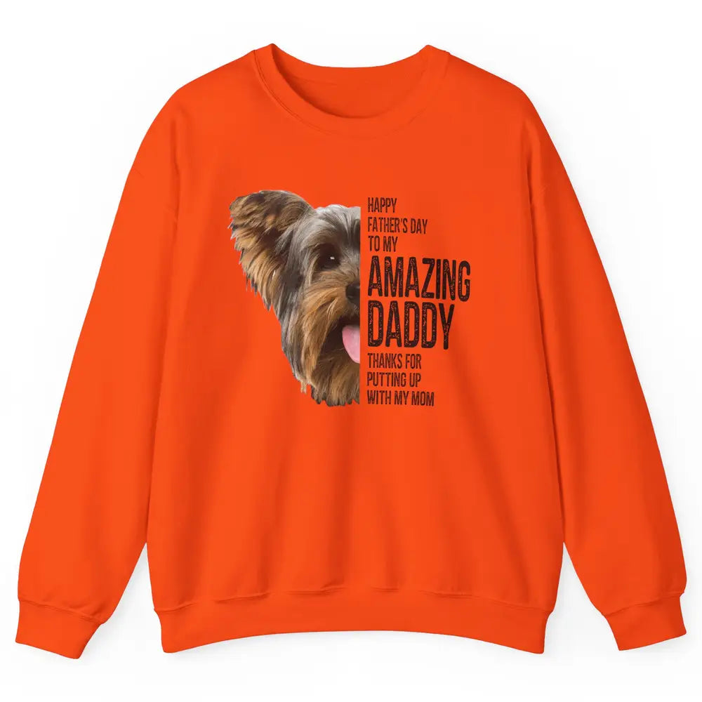 Yorkie Happy Fathers Day To My Amazing Dad Yorkshire Terrier Unisex Crewneck Sweatshirt