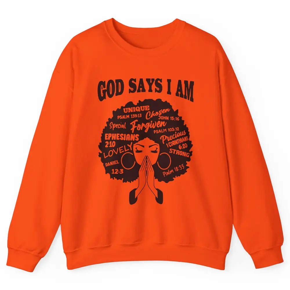 Afro Woman Praying God Says I Am Black Melanin Woman Gift Unisex Crewneck Sweatshirt