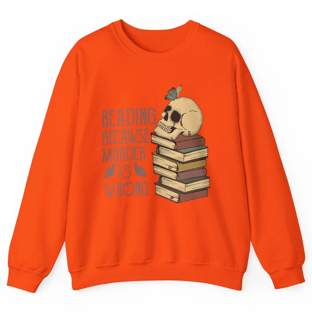 Retro Skull Books Reading Because Murder Is Wrong Booknerd Unisex Crewneck Sweatshirt