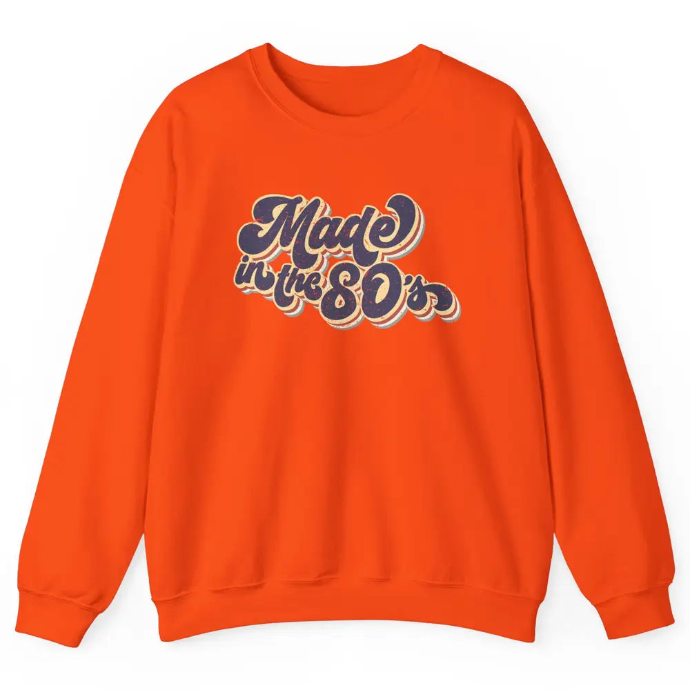 Retro Vintage Made In The 80's 1980s Born Birthday Day Gift Unisex Crewneck Sweatshirt