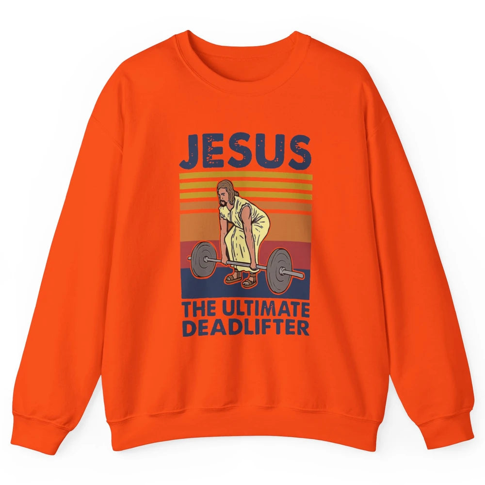 Vintage Jesus The Ultimate Deadlifter Gym Christian Faith Unisex Crewneck Sweatshirt