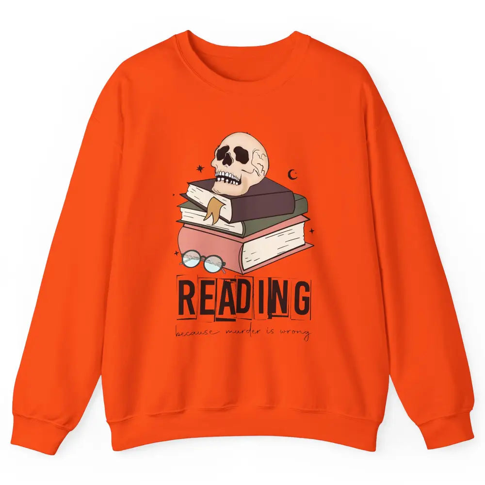 Retro Skull Books Reading Because Murder Is Wrong Booknerd Unisex Crewneck Sweatshirt